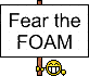 FearTheFoam.png