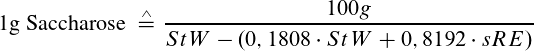 1g Saccharose ≙ 100g / (StW-(0,1808*StW+0,8192*sRE))